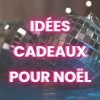 Catégorie Idées Cadeaux