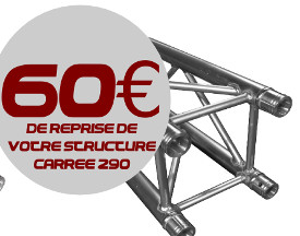 60 euro de reprise sur votre structure carrée pour un achat de structure Duratruss.